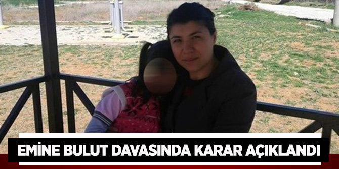 Emine Bulut cinayeti: Fedai Varan'a müebbet hapis cezası