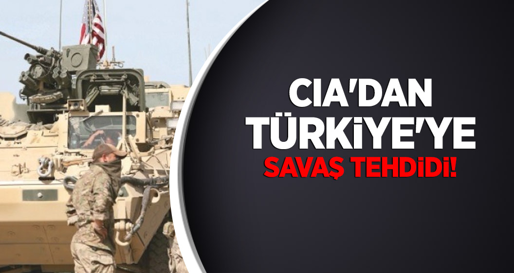 CIA'dan Türkiye'ye savaş tehdidi!