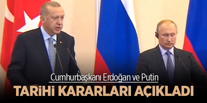  Erdoğan ve Putin tarihi kararları açıkladı