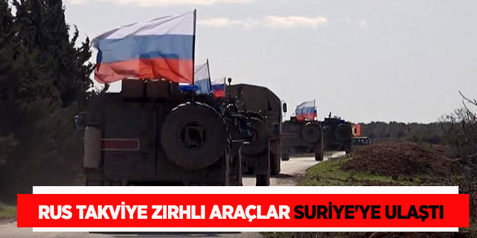 Rus takviye zırhlı araçlar Suriye'ye ulaştı