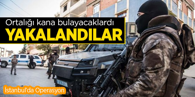 Eylem hazırlığındaki DAEŞ'liler  İstanbul'da yakalandı