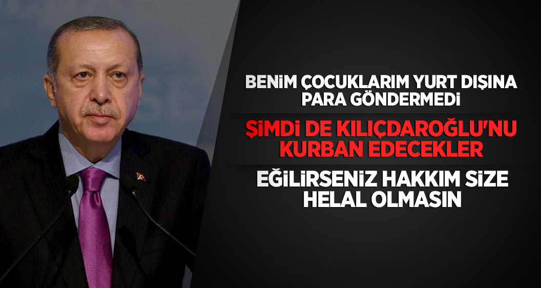 Cumhurbaşkanı Erdoğan: Kemal'in kendisini kurban edecekler