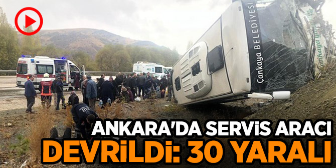 Ankara-Bala kara yolunda servis aracı devrildi: 30 yaralı