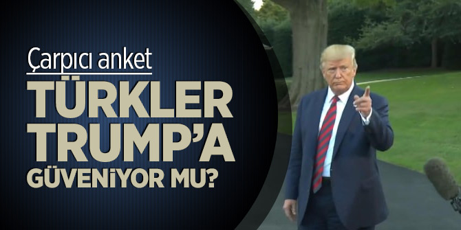 'Türkler Trump'a güvenmiyor'