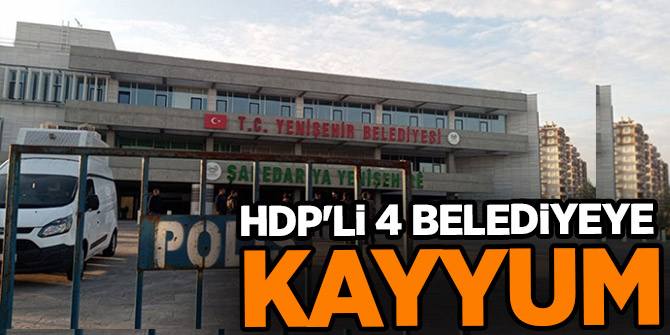 HDP'li 4 belediyeye kayyum