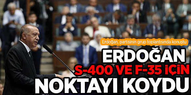Cumhurbaşkanı  Erdoğan  S-400 ve F-35 için noktayı koydu
