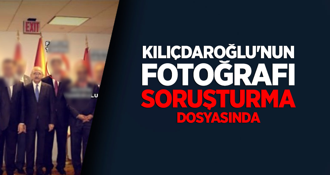 Kılıçdaroğlu'nun fotoğrafı soruşturma dosyasında