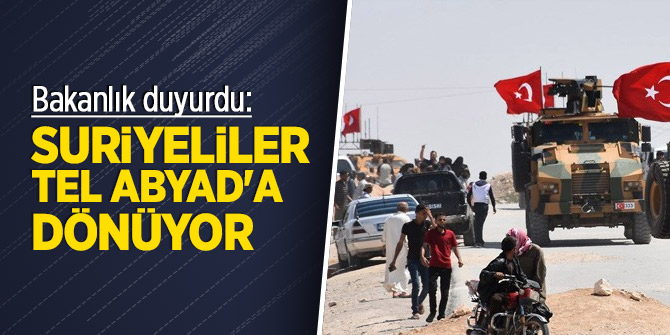 Bakanlık duyurdu: Suriyeliler Tel Abyad'a dönüyor