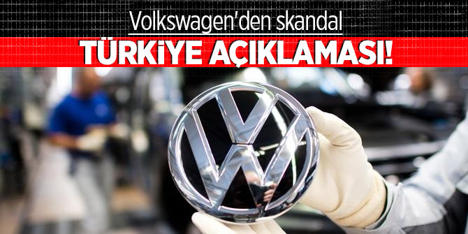 Volkswagen'den skandal Türkiye açıklaması!