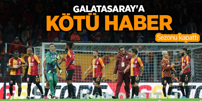 Galatasaray'a kötü haber geldi