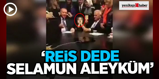 Küçük kızdan Erdoğan'a: Reis dede Selamun Aleyküm