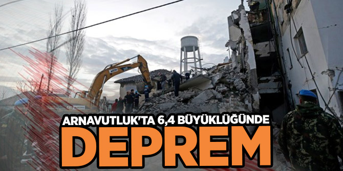 Arnavutluk'ta 6,4 büyüklüğünde deprem: 3 ölü