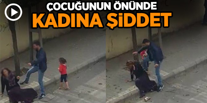 Gaziantep'te sokak ortasında kadına şiddet!