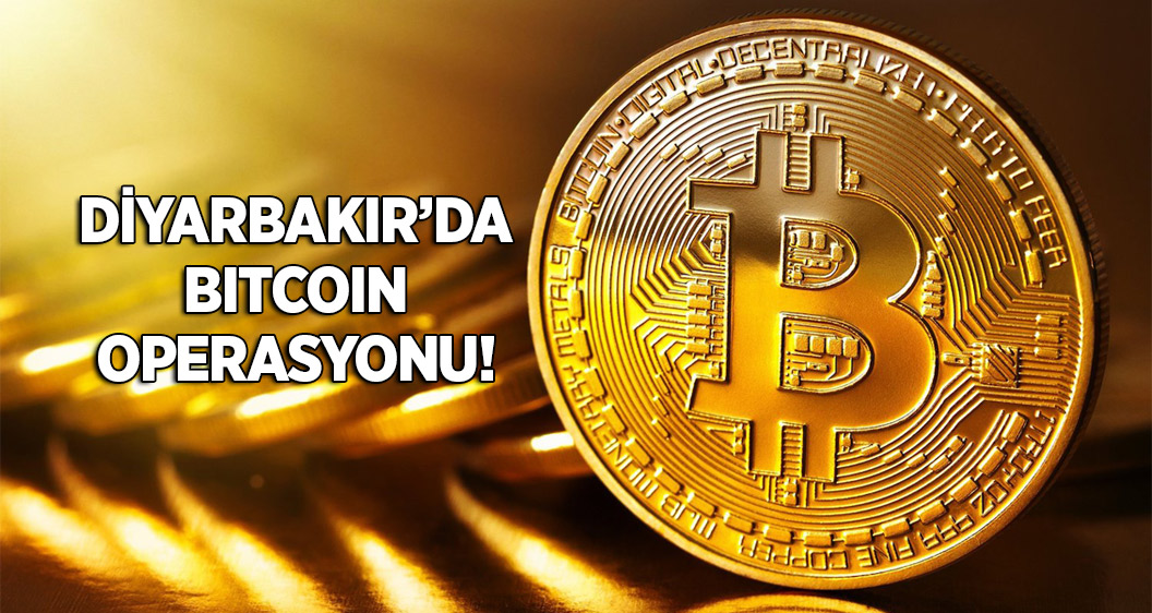 Diyarbakır'da Bitcoin operasyonu!