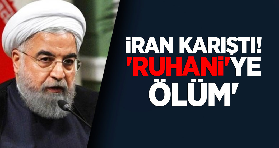 İran karıştı! 'Ruhani'ye ölüm'