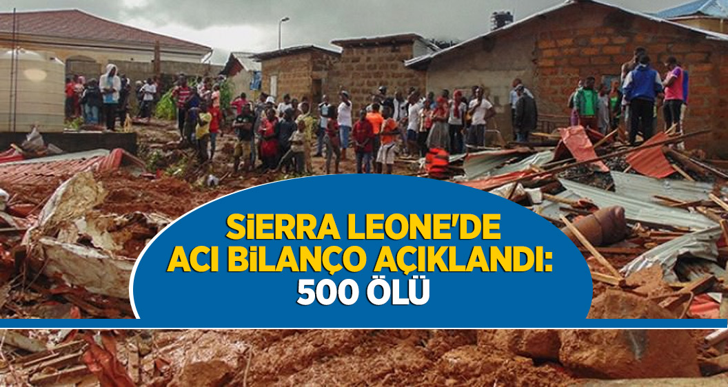 Sierra Leone'de Acı bilanço açıklandı: 500 ölü