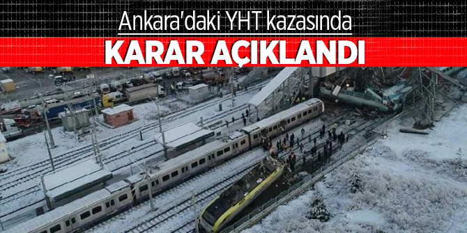 Ankara'daki YHT kazasında karar açıklandı