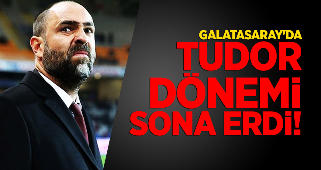 Galatasaray'da Tudor dönemi sona erdi!