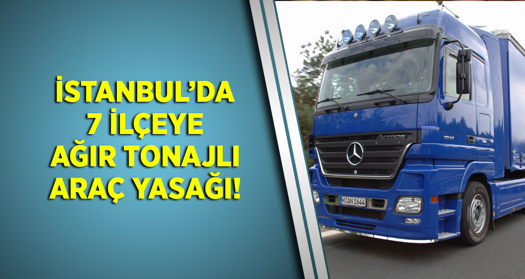 İstanbul'da yılbaşı için 7 ilçeye TIR ve ağır tonajlı araç yasağı