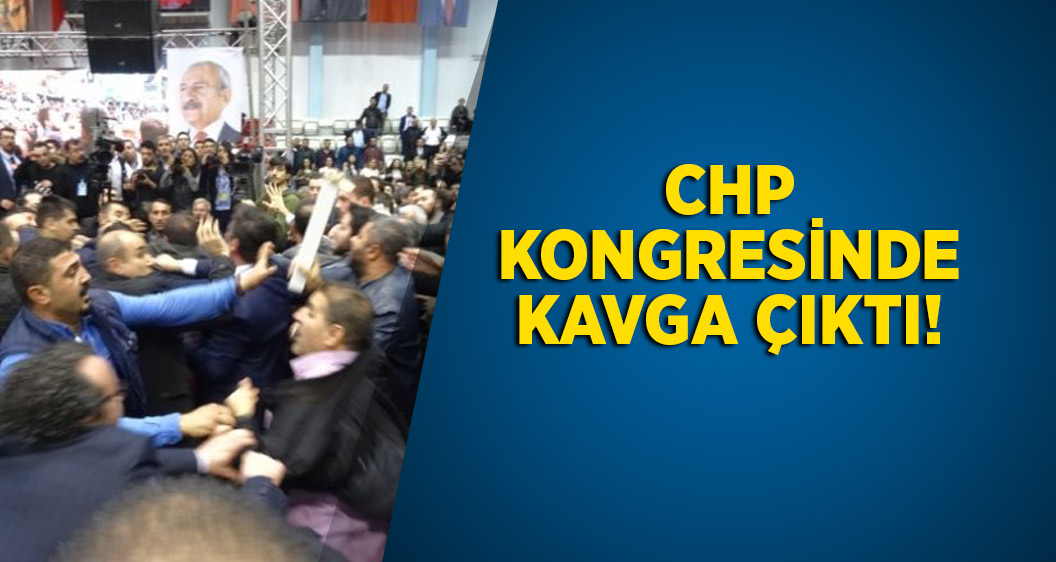 CHP kongresinde kavga!