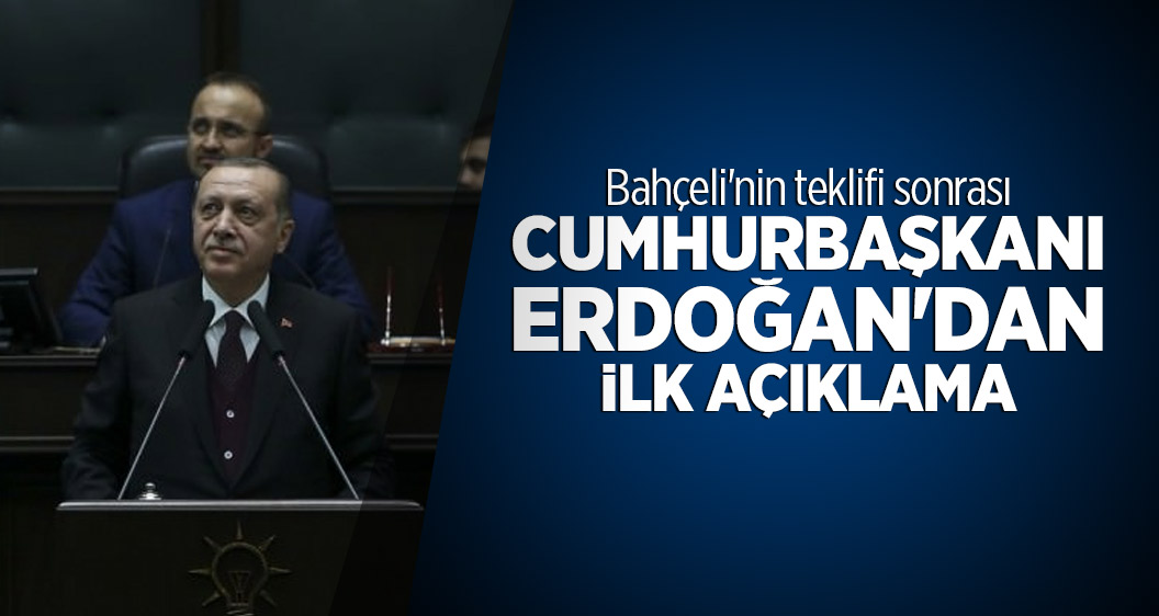 Bahçeli'nin teklifi sonrası Cumhurbaşkanı Erdoğan'dan ilk açıklama