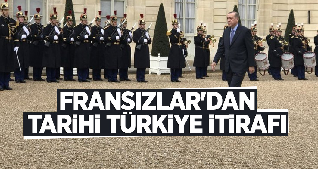 Fransızlar'dan tarihi Türkiye itirafı