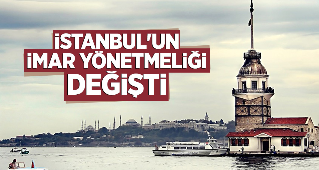 İstanbul'un imar yönetmeliği değişti