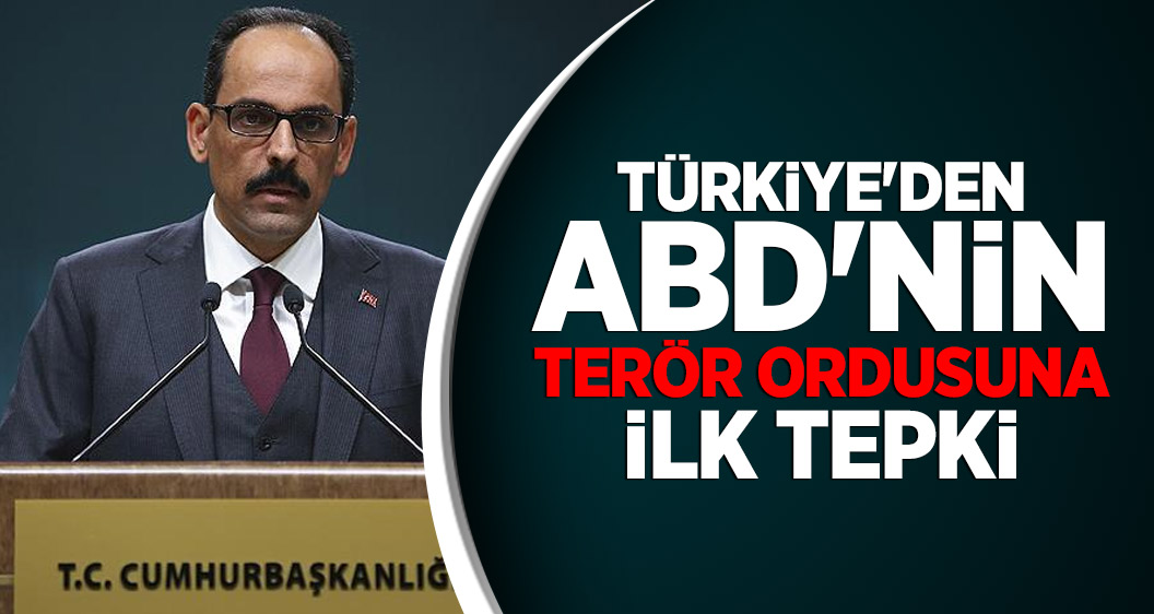 Türkiye'den ABD'nin terör ordusuna ilk tepki