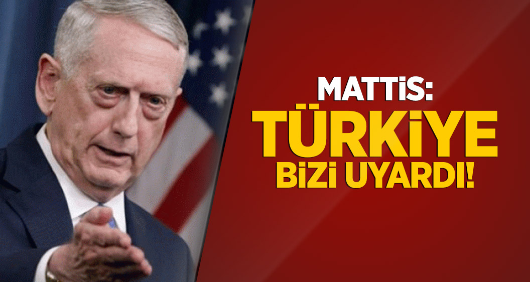 Mattis: Türkiye bizi uyardı!