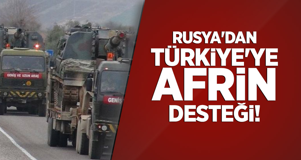 Rusya'dan Türkiye'ye Afrin desteği!