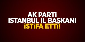 AK Parti İstanbul il başkanı istifa etti!