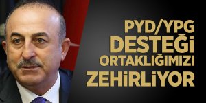Dışişleri Bakanı Çavuşoğlu: ABD'nin PYD/YPG'ye verdiği destek ortaklığımızı zehirliyor