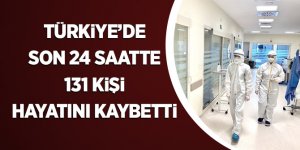 Türkiye'de Son 24 Saatte 131 Kişi Hayatını Kaybetti