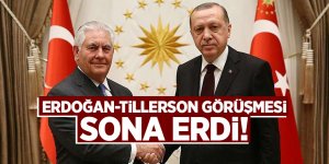 Erdoğan-Tillerson görüşmesi sona erdi!
