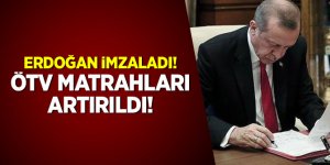 Erdoğan imzaladı: ÖTV matrahları artırıldı