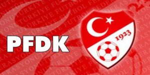 Süper Lig'de 8 kulüp PFDK'ya sevk edildi