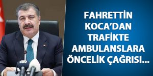 Fahrettin Koca'dan trafikte ambulanslara öncelik çağrısı...