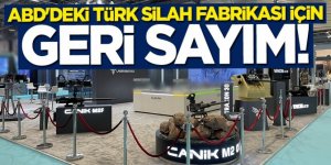 ABD'deki Türk silah fabrikası için geri sayım!