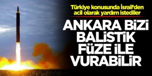 Türkiye konusunda İsrail’den yardım istediler: Ankara bizi balistik füzeyle her an vurabilir