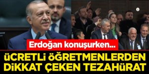 Erdoğan konuşurken... Ücretli öğretmenlerden dikkat çeken tezahürat