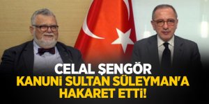 Celal Şengör Kanuni Sultan Süleyman'a hakaret etti!