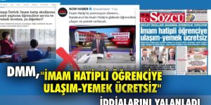 DMM, ''İmam hatipli öğrenciye ulaşım-yemek ücretsiz'' iddialarını yalanladı