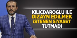 Ünal: Kılıçdaroğlu ile dizayn edilmek istenen siyaset tutmadı