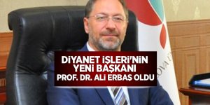 Diyanet İşleri'nin yeni Başkanı Yalova Üniversitesi Rektörü Prof. Dr. Ali Erbaş oldu