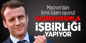 Macron'dan Ilımlı İslam oyunu! Kadın imamla işbirliği yapıyor
