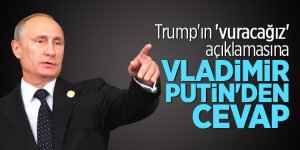 Trump'ın 'vuracağız' açıklamasına  Vladimir Putin'den cevap