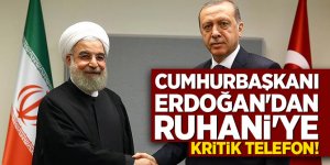 Cumhurbaşkanı Erdoğan'dan Ruhani'ye kritik telefon!