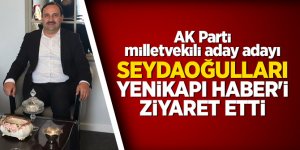 AK Parti milletvekili aday adayı Seydaoğulları Yenikapı Haber'i ziyaret etti