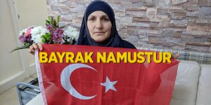Türk bayrağını teröristlere vermeyen Fethiye Kubal: Bayrak namustur