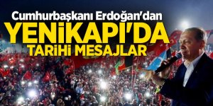 Cumhurbaşkanı Erdoğan'dan Yenikapı'da tarihi mesajlar